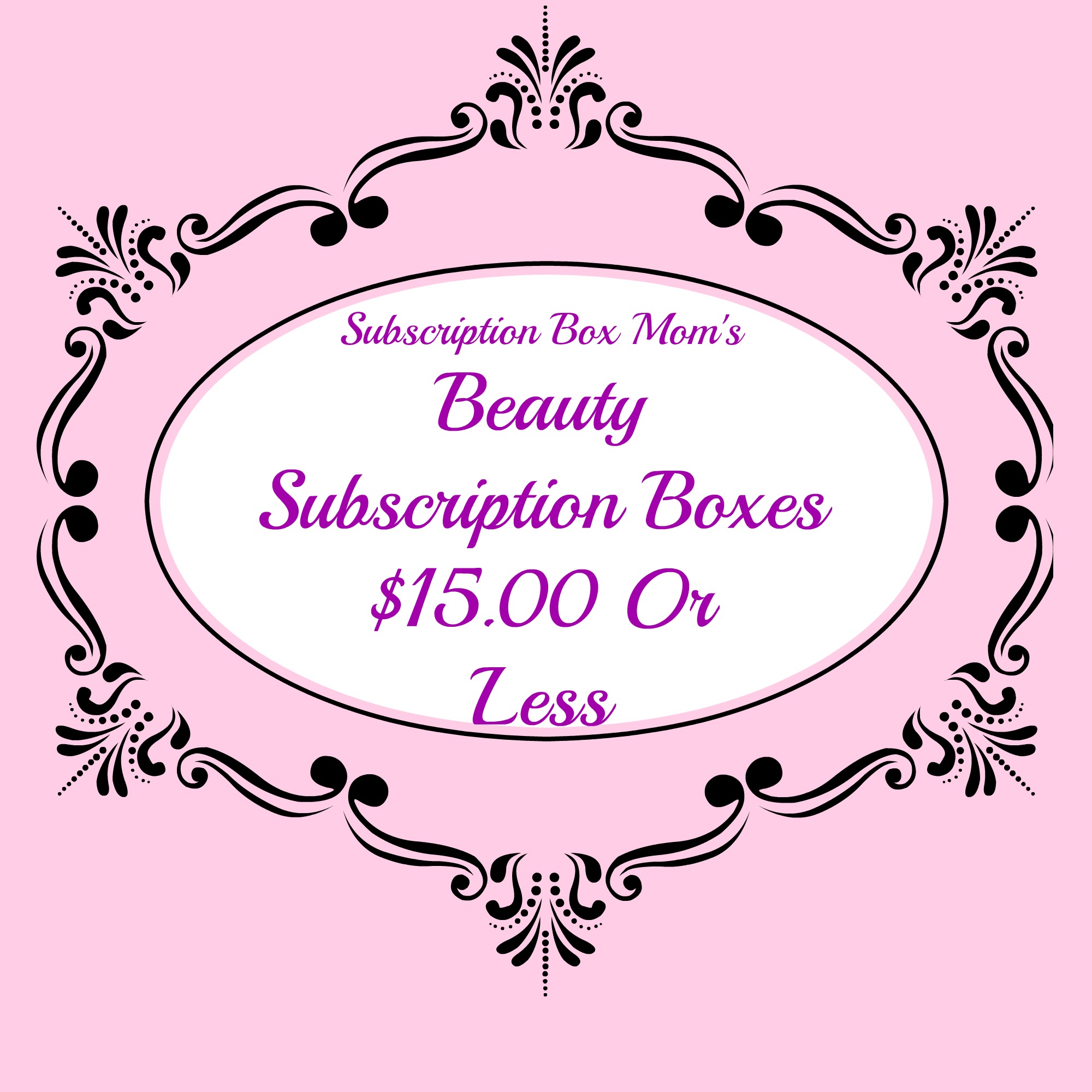Beauty Subscription Boxes $15.00 or Less » Subscription Box Mom